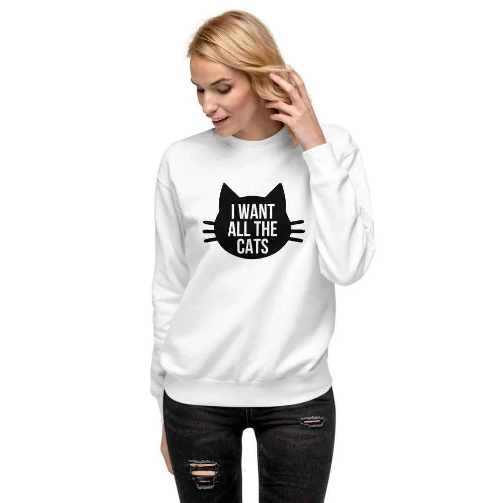 I Want All The Cats Unisex Fleece Pullover Sweatshirt